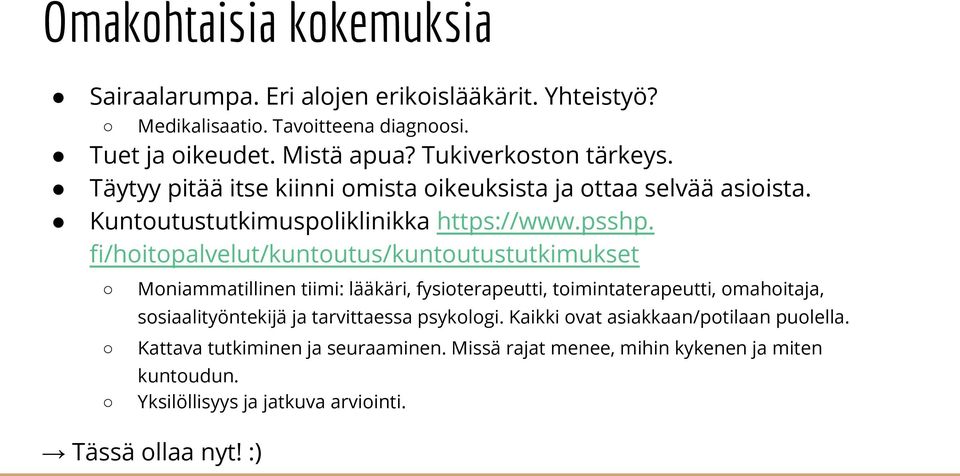 fi/hoitopalvelut/kuntoutus/kuntoutustutkimukset Moniammatillinen tiimi: lääkäri, fysioterapeutti, toimintaterapeutti, omahoitaja, sosiaalityöntekijä ja