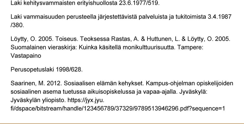 Tampere: Vastapaino Perusopetuslaki 1998/628. Saarinen, M. 2012. Sosiaalisen elämän kehykset.