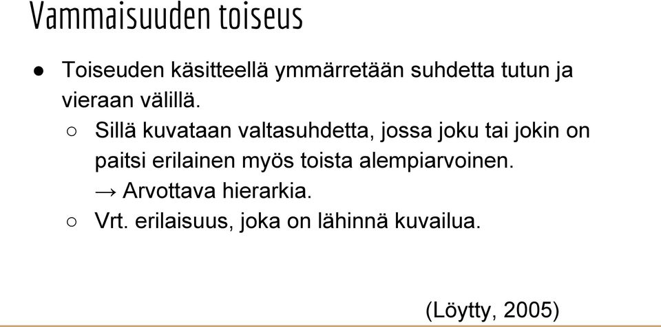 Sillä kuvataan valtasuhdetta, jossa joku tai jokin on paitsi