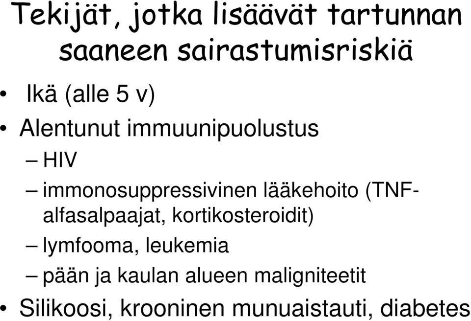 lääkehoito (TNFalfasalpaajat, kortikosteroidit) lymfooma, leukemia