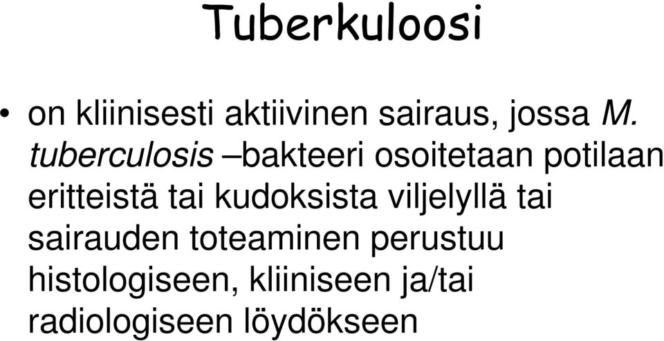 kudoksista viljelyllä tai sairauden toteaminen perustuu