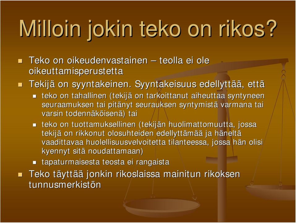 varsin todennäköisen isenä) ) tai teko on tuottamuksellinen (tekijän n huolimattomuutta, jossa tekijä on rikkonut olosuhteiden edellyttämää ää ja hänelth