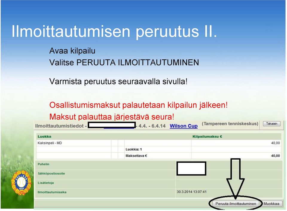 Varmista peruutus seuraavalla sivulla!