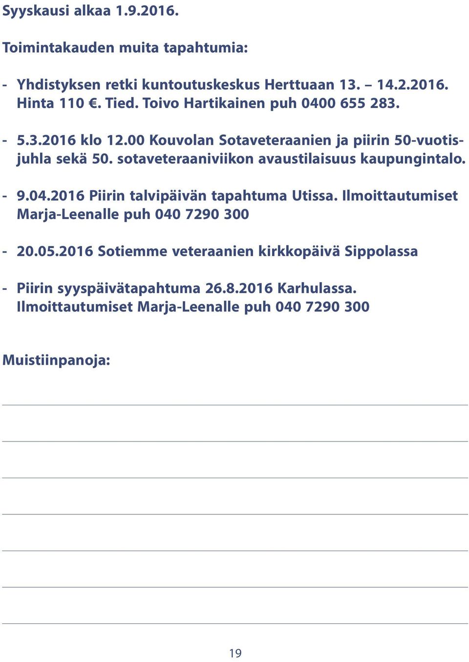 sotaveteraaniviikon avaustilaisuus kaupungintalo. - 9.04.2016 Piirin talvipäivän tapahtuma Utissa.