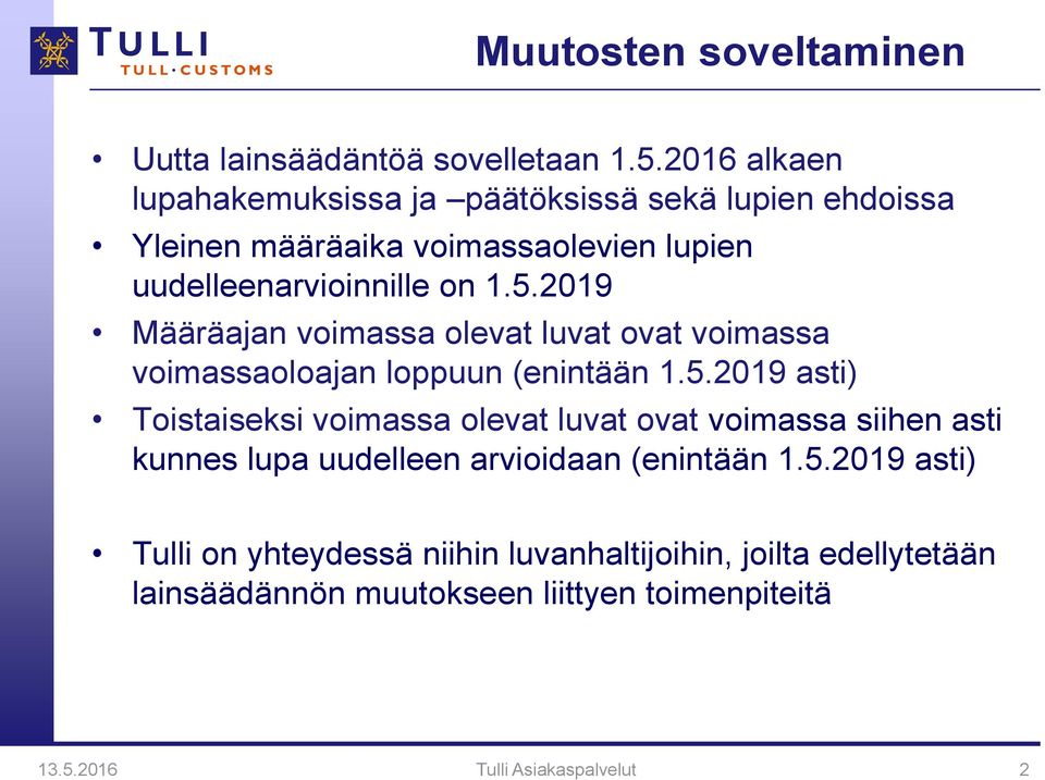 2019 Määräajan voimassa olevat luvat ovat voimassa voimassaoloajan loppuun (enintään 1.5.