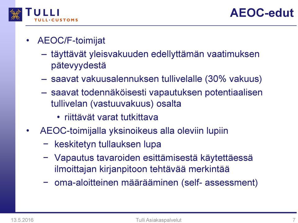 varat tutkittava AEOC-toimijalla yksinoikeus alla oleviin lupiin keskitetyn tullauksen lupa Vapautus tavaroiden