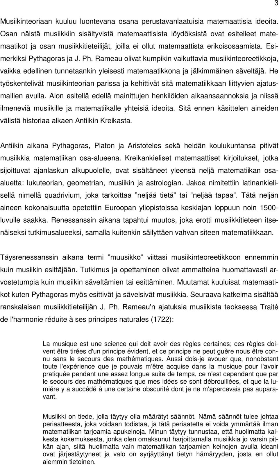 Ph. Rameau olivat kumpikin vaikuttavia musiikinteoreetikkoja, vaikka edellinen tunnetaankin yleisesti matemaatikkona ja jälkimmäinen säveltäjä.