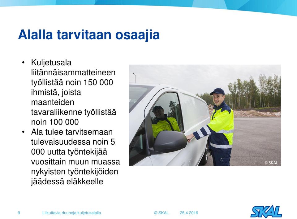 tarvitsemaan tulevaisuudessa noin 5 000 uutta työntekijää vuosittain muun muassa