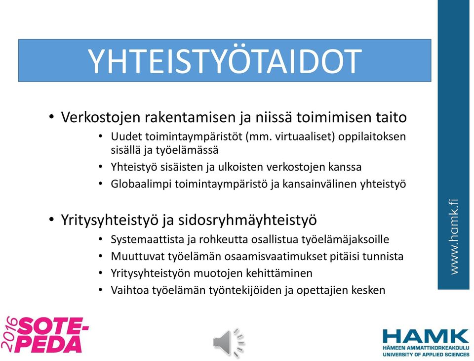 toimintaympäristö ja kansainvälinen yhteistyö Yritysyhteistyö ja sidosryhmäyhteistyö Systemaattista ja rohkeutta osallistua