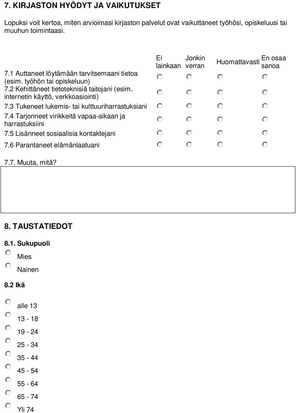 3 Tukeneet lukemis- tai kulttuuriharrastuksiani 7.4 Tarjonneet virikkeitä vapaa-aikaan ja harrastuksiini 7.5 Lisänneet sosiaalisia kontaktejani 7.