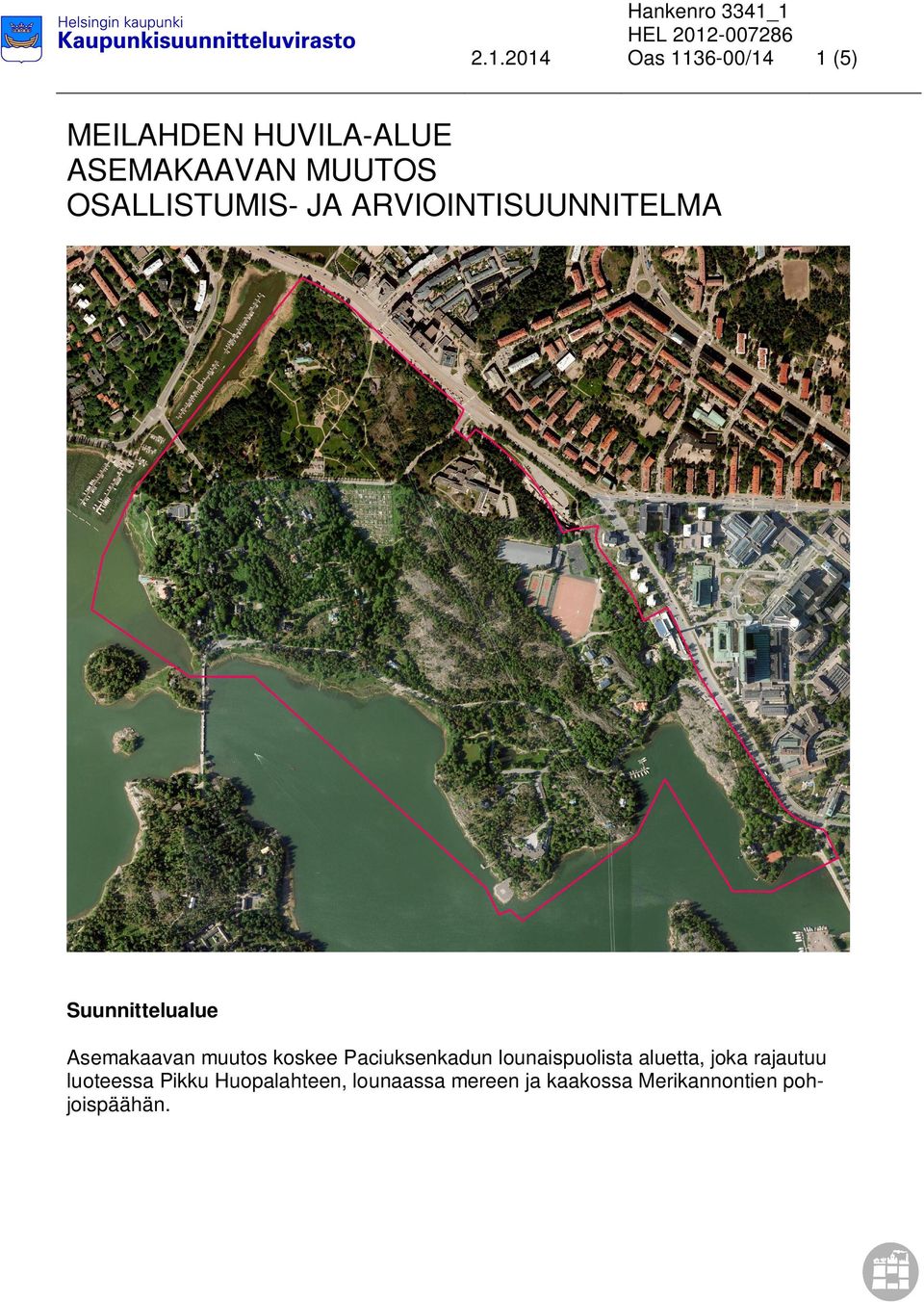 Asemakaavan muutos koskee Paciuksenkadun lounaispuolista aluetta, joka