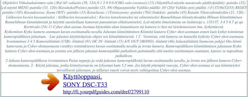 -painike (70)/ (Indeksi) -painike (45) Kaiutin Tilanvalintakytkin (21, 120) : Liikkuvien kuvien kuvaamiseksi : Stillkuvien kuvaamiseksi : Kuvien katselemiseksi tai editoimiseksi Rannehihnan