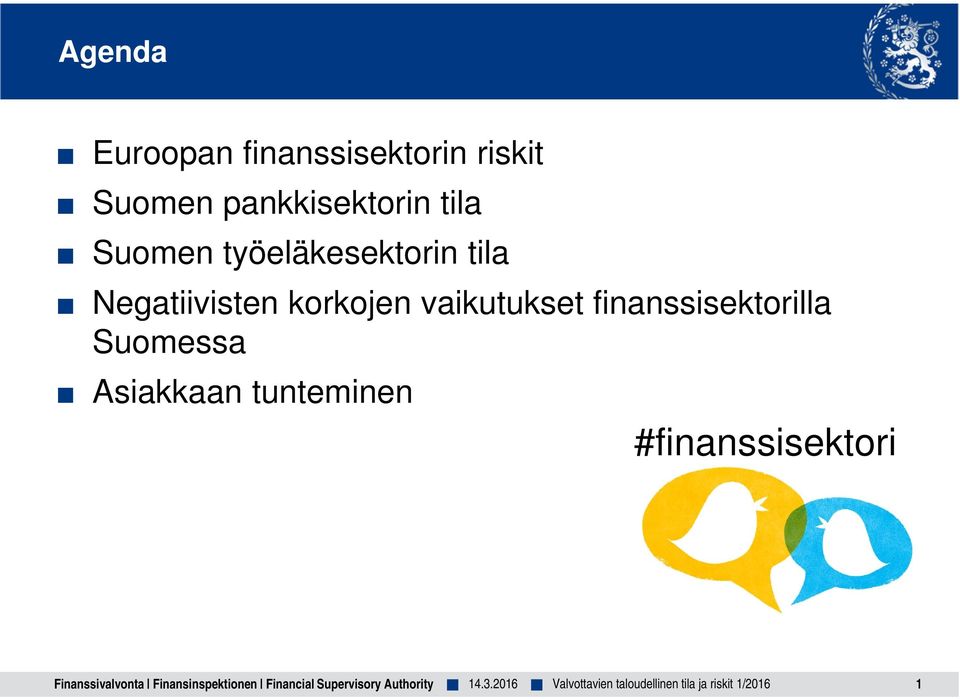 Suomessa Asiakkaan tunteminen #finanssisektori Finanssivalvonta