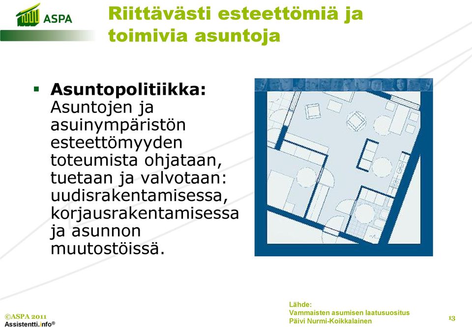 tuetaan ja valvotaan: uudisrakentamisessa, korjausrakentamisessa ja