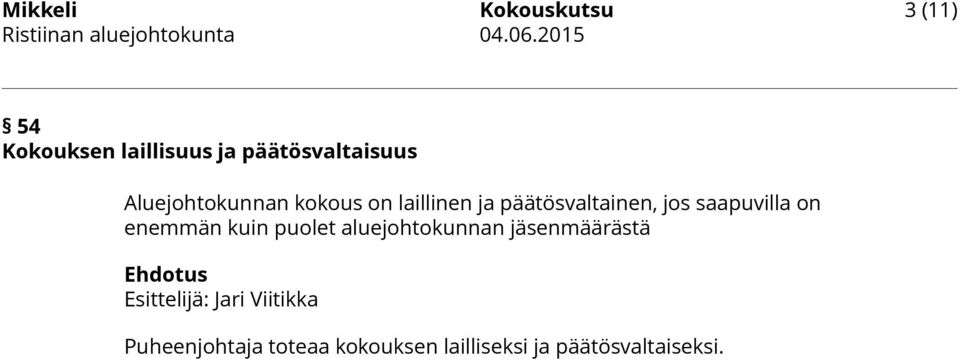 päätösvaltainen, jos saapuvilla on enemmän kuin puolet