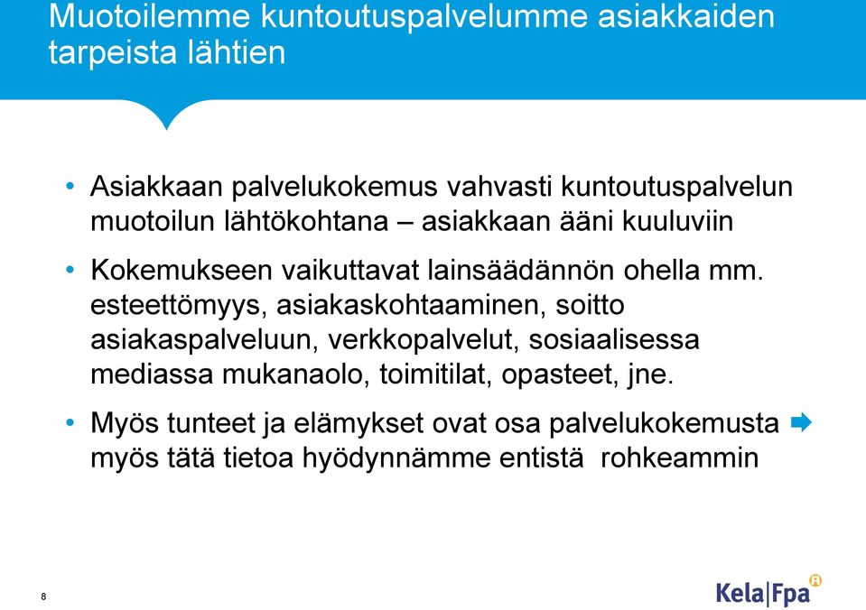 mm. esteettömyys, asiakaskohtaaminen, soitto asiakaspalveluun, verkkopalvelut, sosiaalisessa mediassa