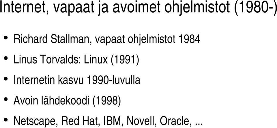 Torvalds: Linux (1991) Internetin kasvu 1990 luvulla