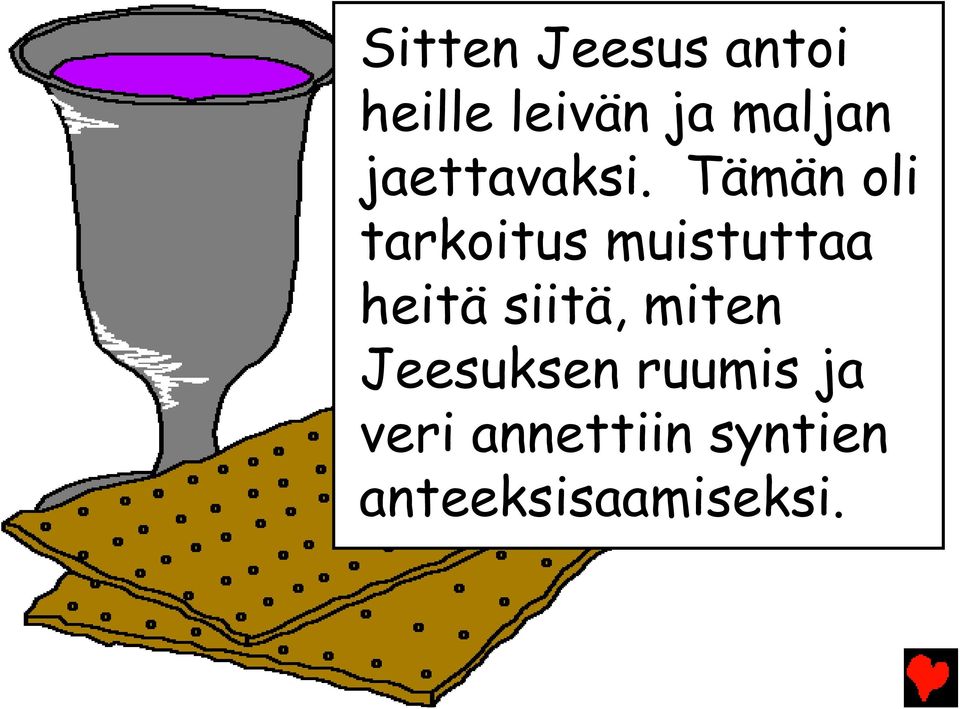 Tämän oli tarkoitus muistuttaa heitä