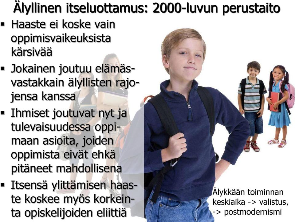 tulevaisuudessa oppimaan asioita, joiden oppimista eivät ehkä pitäneet mahdollisena Itsensä