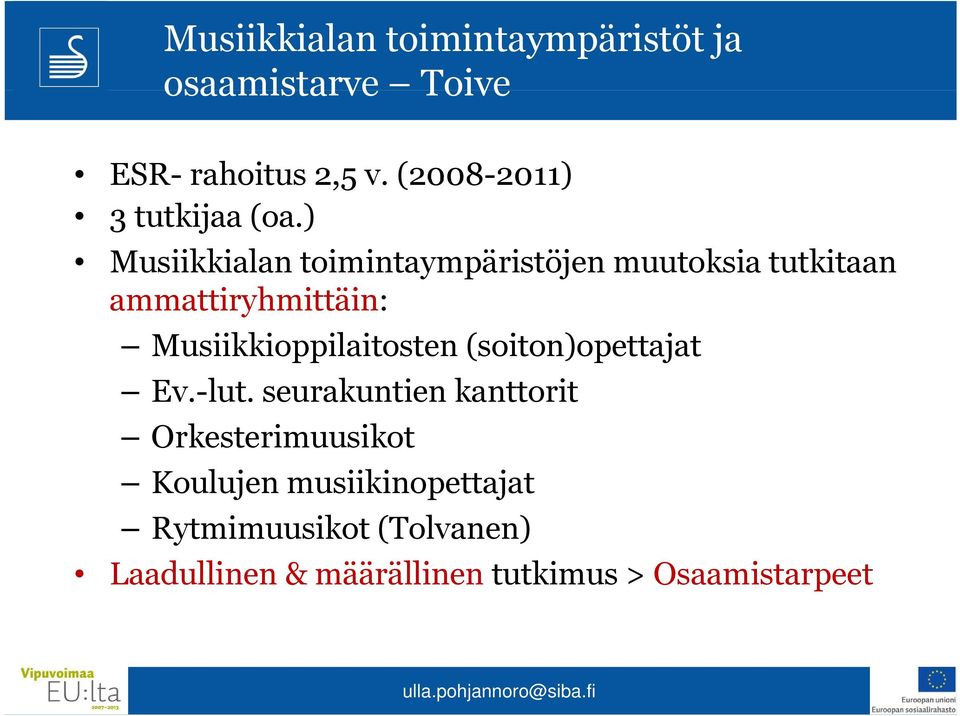 ) Musiikkialan toimintaympäristöjen muutoksia tutkitaan ammattiryhmittäin: Musiikkioppilaitosten