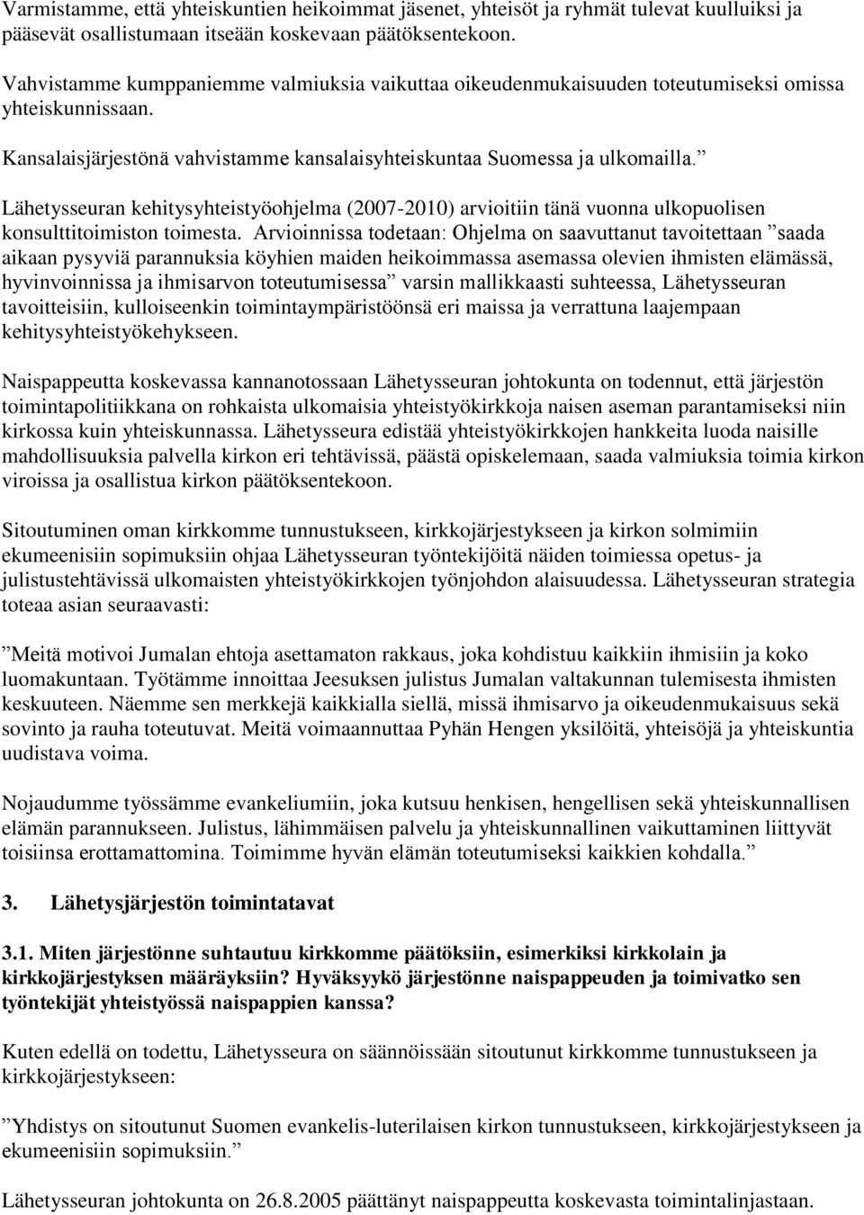 Lähetysseuran kehitysyhteistyöohjelma (2007-2010) arvioitiin tänä vuonna ulkopuolisen konsulttitoimiston toimesta.