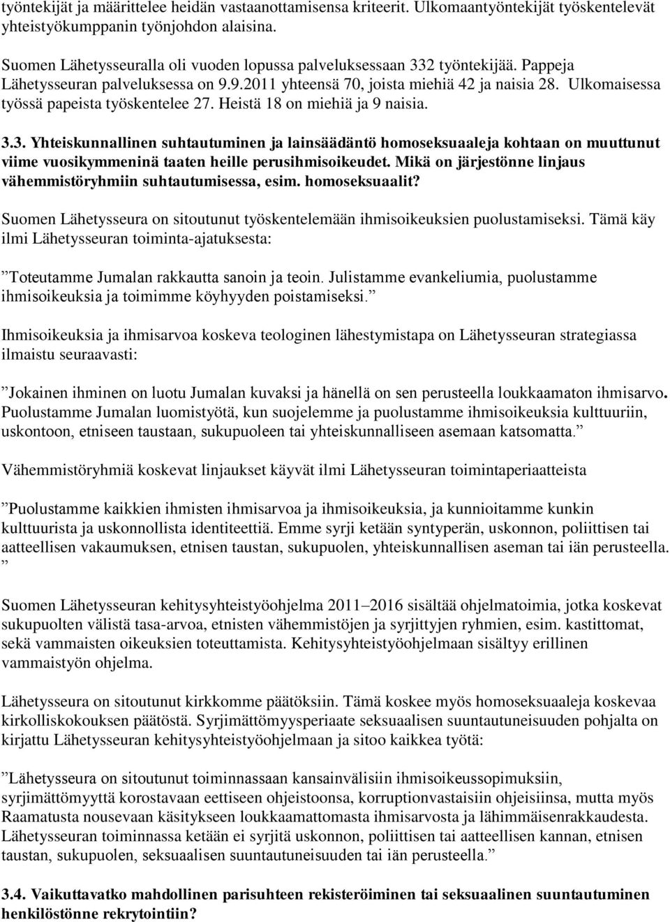 Ulkomaisessa työssä papeista työskentelee 27. Heistä 18 on miehiä ja 9 naisia. 3.