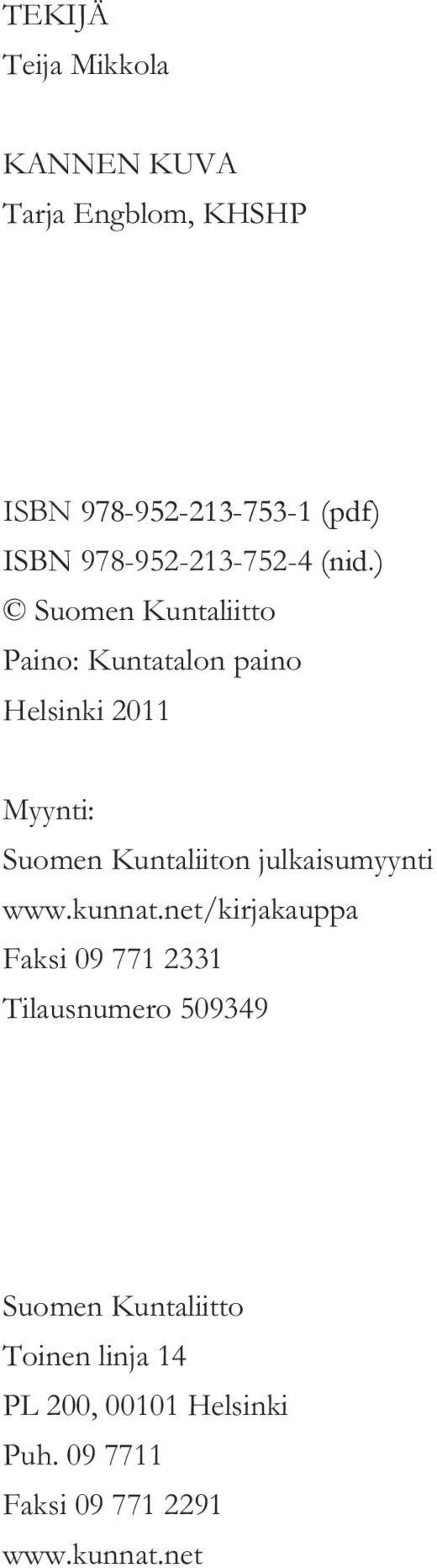 ) Suomen Kuntaliitto Paino: Kuntatalon paino Helsinki 2011 Myynti: Suomen Kuntaliiton