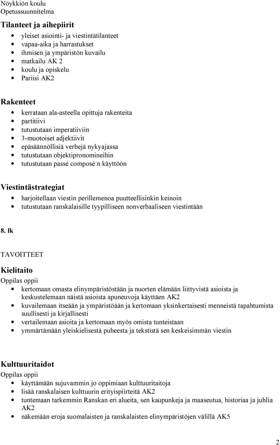 perillemenoa puutteellisinkin keinoin tutustutaan ranskalaisille tyypilliseen nonverbaaliseen viestintään 8.