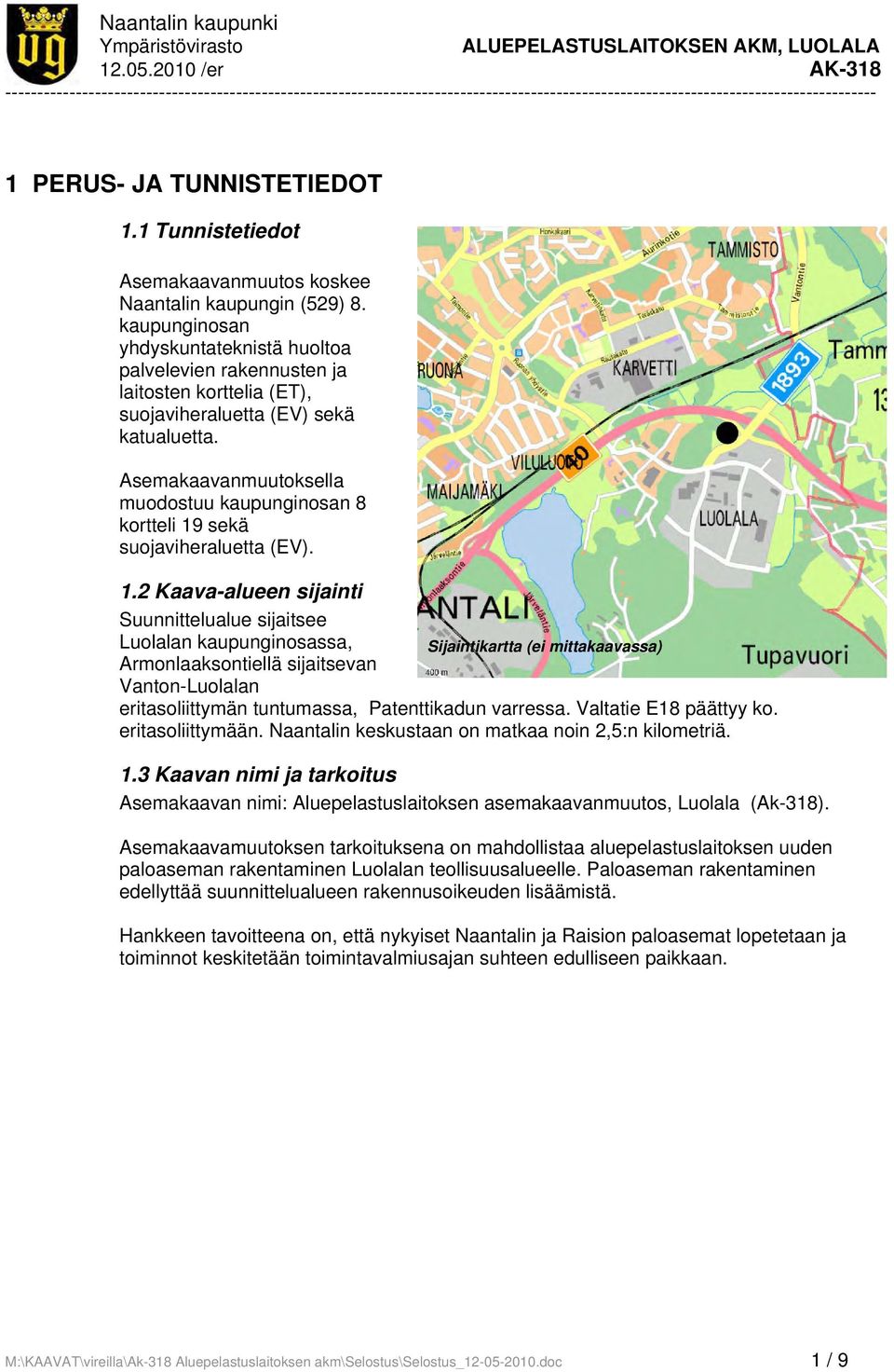 1 Tunnistetiedot Asemakaavanmuutos koskee Naantalin kaupungin (529) 8.