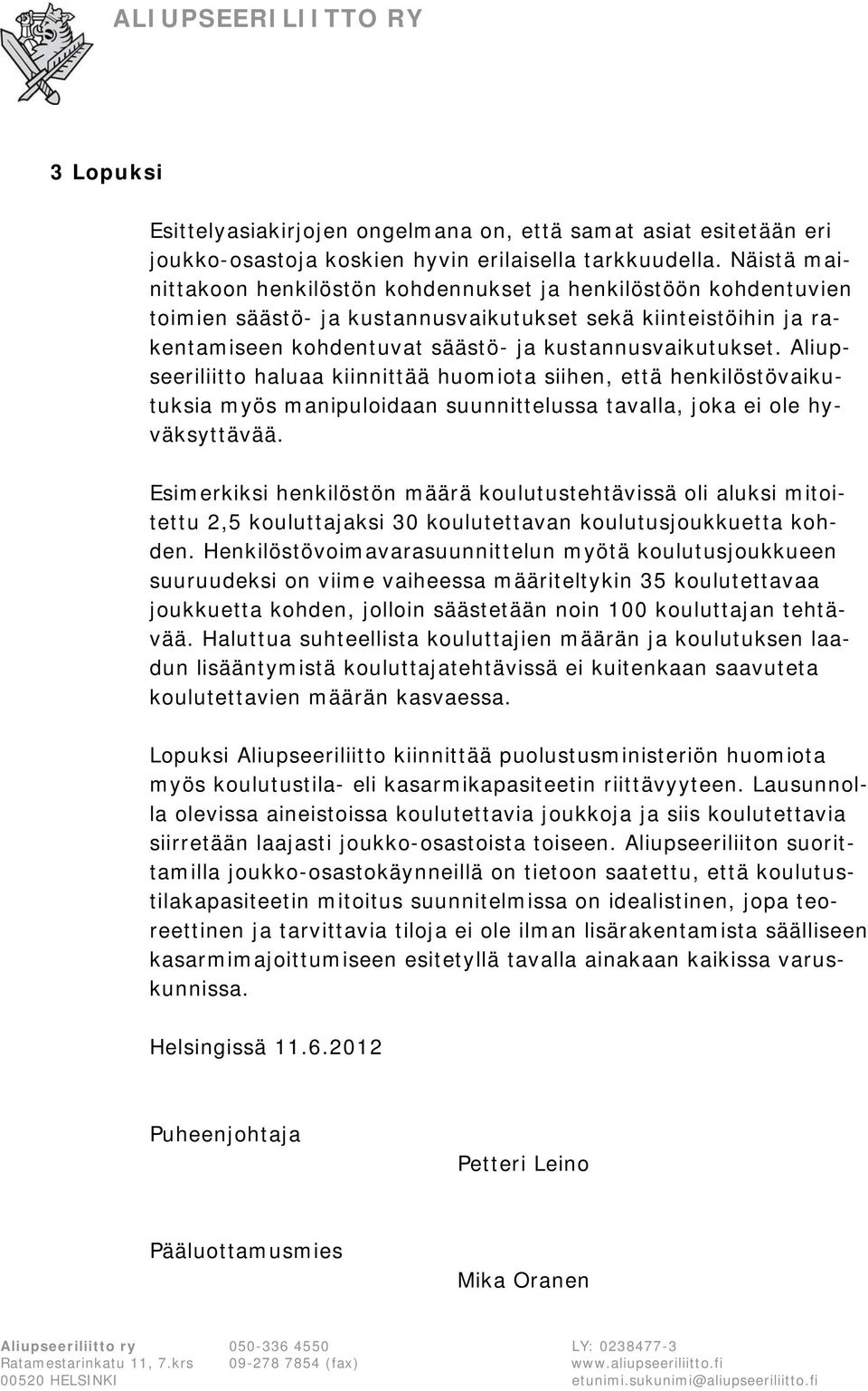 Aliupseeriliitto haluaa kiinnittää huomiota siihen, että henkilöstövaikutuksia myös manipuloidaan suunnittelussa tavalla, joka ei ole hyväksyttävää.