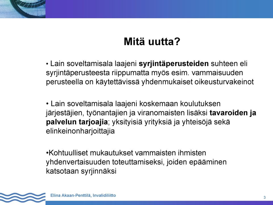 järjestäjien, työnantajien ja viranomaisten lisäksi tavaroiden ja palvelun tarjoajia; yksityisiä yrityksiä ja yhteisöjä sekä