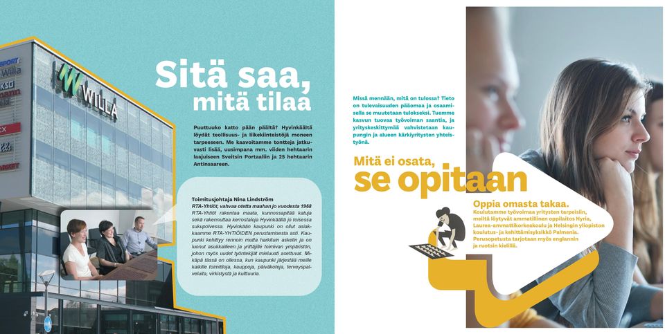 Toimitusjohtaja Nina Lindström RTA-Yhtiöt, vahvaa otetta maahan jo vuodesta 1968 RTA-Yhtiöt rakentaa maata, kunnossapitää katuja sekä rakennuttaa kerrostaloja Hyvinkäällä jo toisessa sukupolvessa.