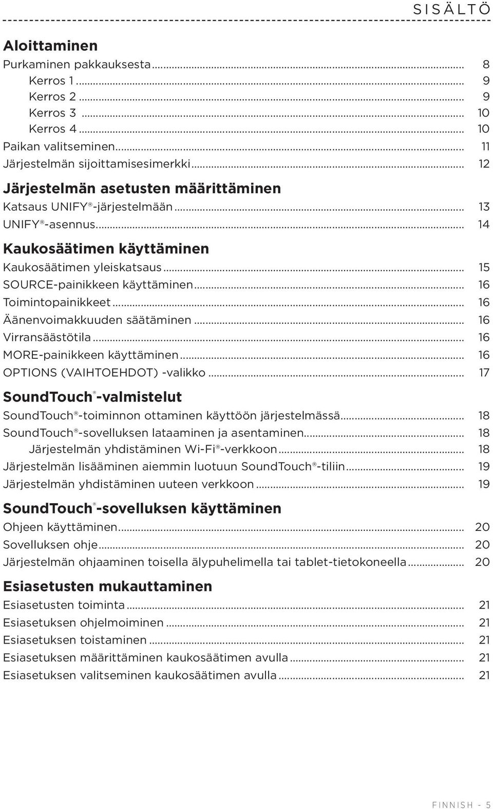 .. 16 Toimintopainikkeet... 16 Äänenvoimakkuuden säätäminen... 16 Virransäästötila... 16 MORE-painikkeen käyttäminen... 16 OPTIONS (VAIHTOEHDOT) -valikko.