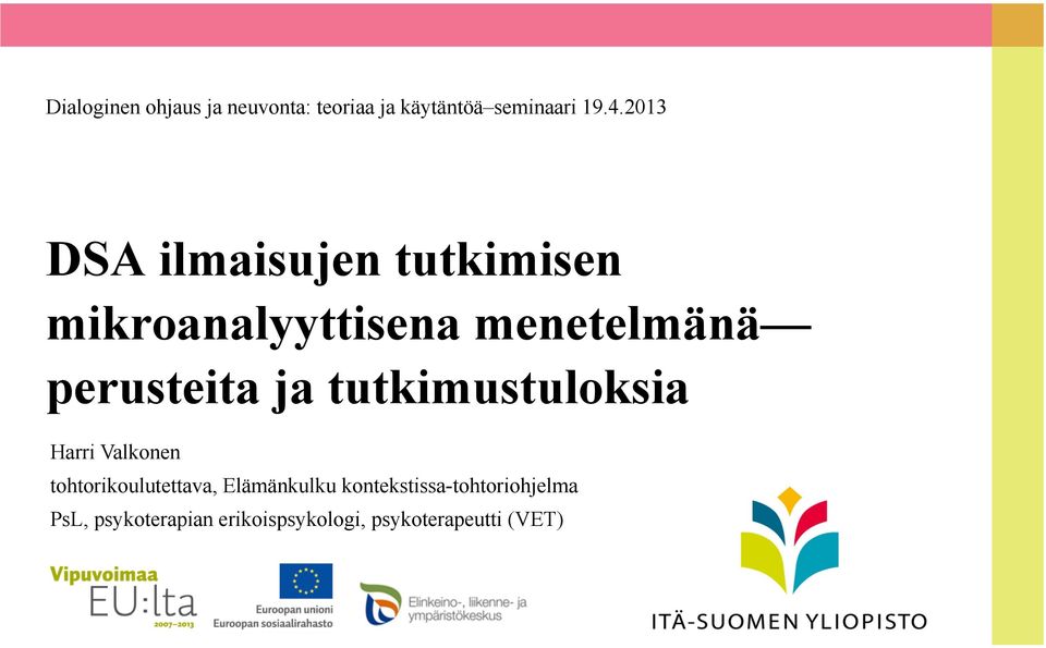 ja tutkimustuloksia Harri Valkonen tohtorikoulutettava, Elämänkulku