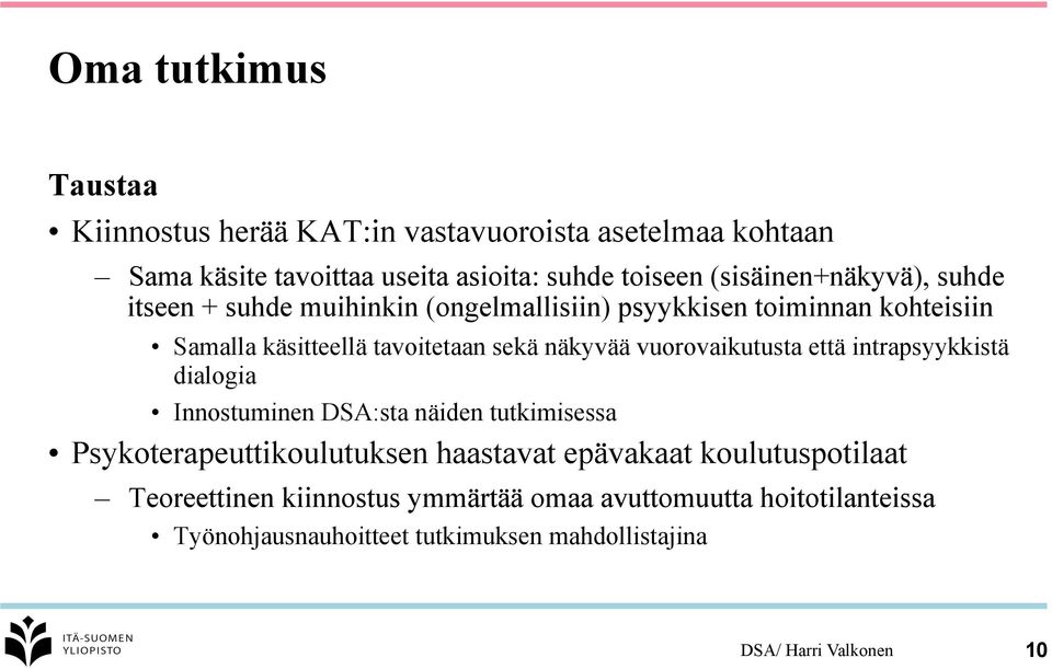 näkyvää vuorovaikutusta että intrapsyykkistä dialogia Innostuminen DSA:sta näiden tutkimisessa Psykoterapeuttikoulutuksen haastavat epävakaat