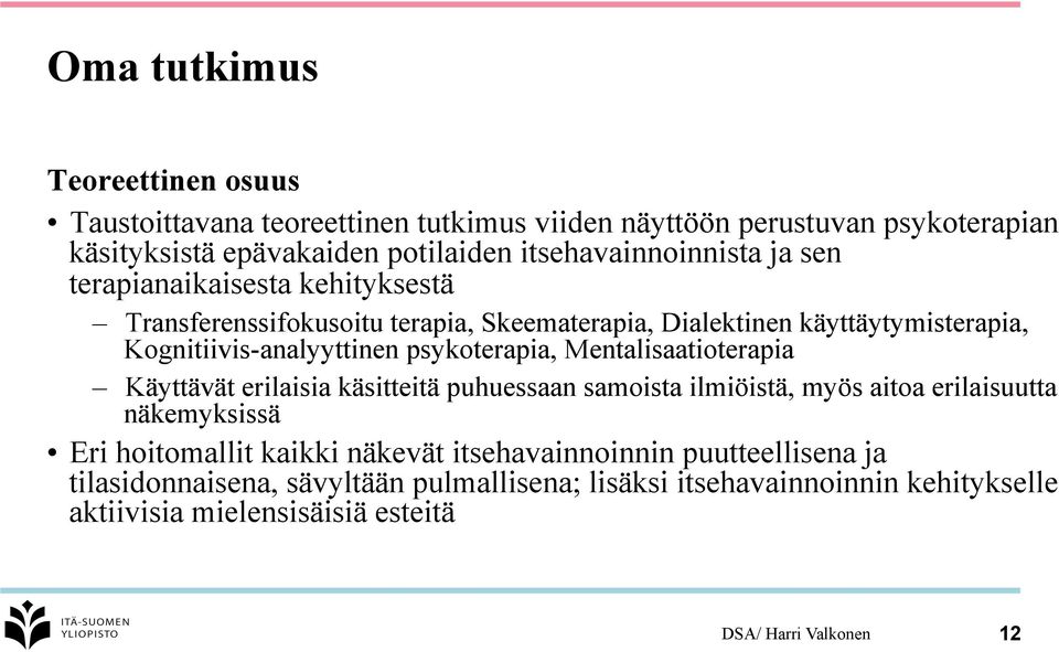 Kognitiivis-analyyttinen psykoterapia, Mentalisaatioterapia Käyttävät erilaisia käsitteitä puhuessaan samoista ilmiöistä, myös aitoa erilaisuutta näkemyksissä