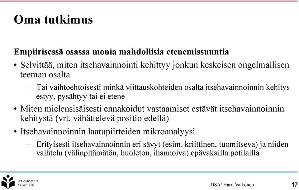 vastaamiset estävät itsehavainnoinnin kehitystä (vrt.