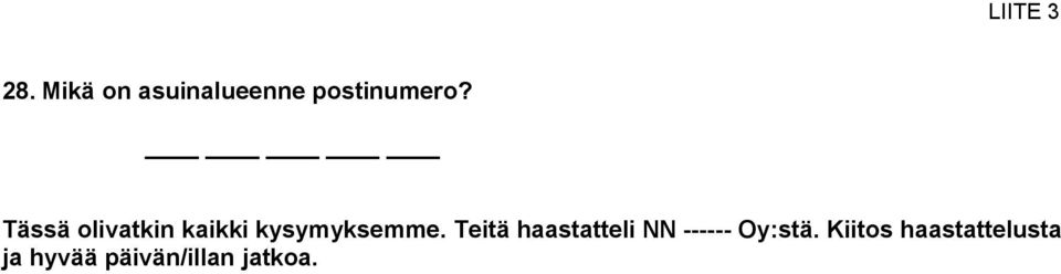 Teitä haastatteli NN ------ Oy:stä.