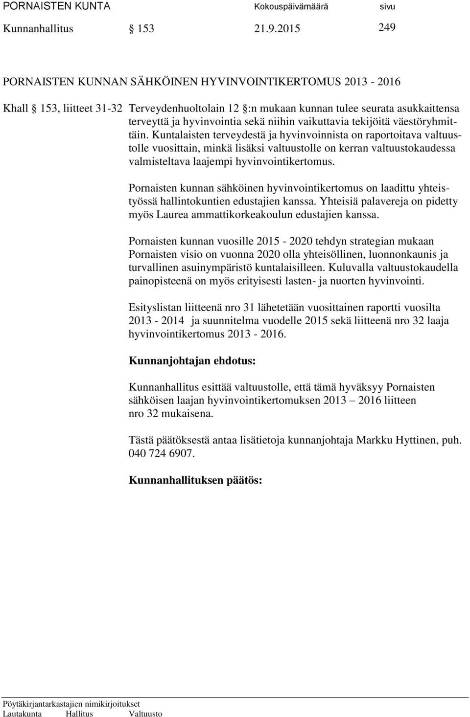 vaikuttavia tekijöitä väestöryhmittäin.