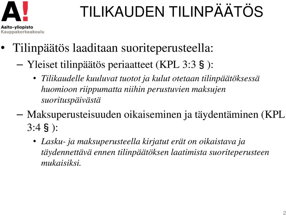 maksujen suorituspäivästä Maksuperusteisuuden oikaiseminen ja täydentäminen (KPL 3:4 ): Lasku- ja