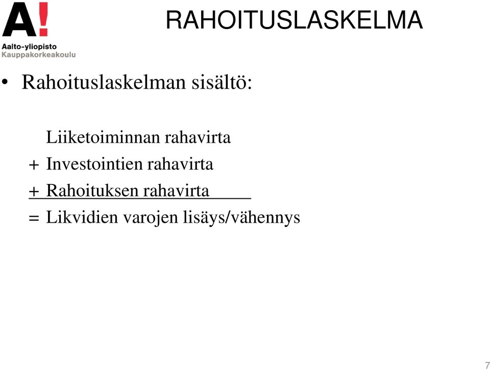 Investointien rahavirta + Rahoituksen