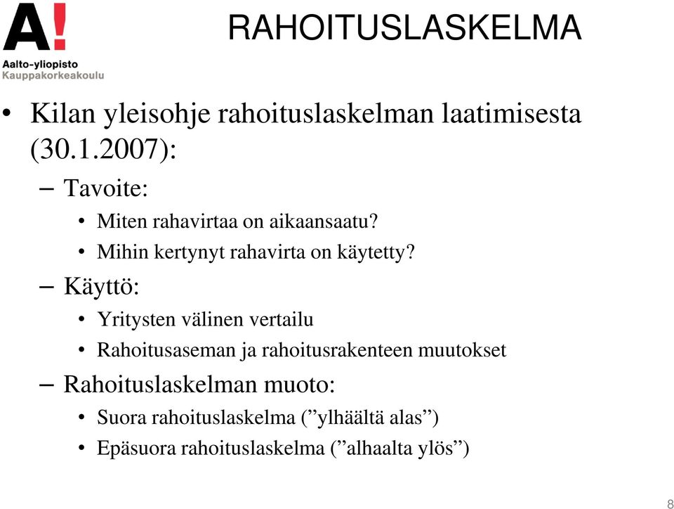 Käyttö: Yritysten välinen vertailu Rahoitusaseman ja rahoitusrakenteen muutokset