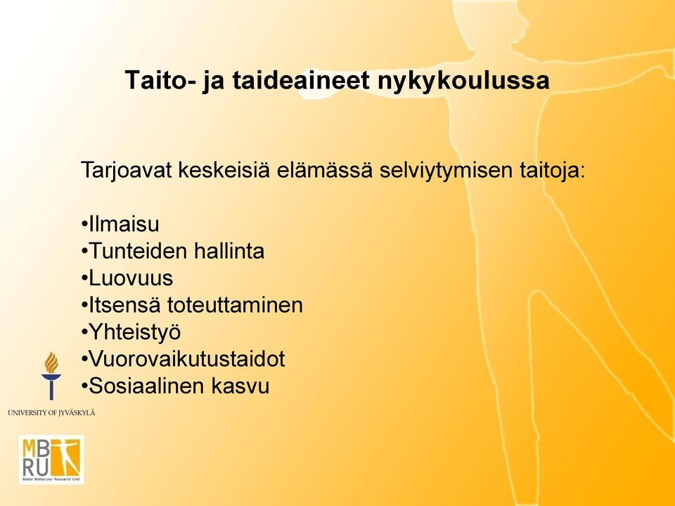 Ilmaisu Tunteiden hallinta Luovuus Itsensä