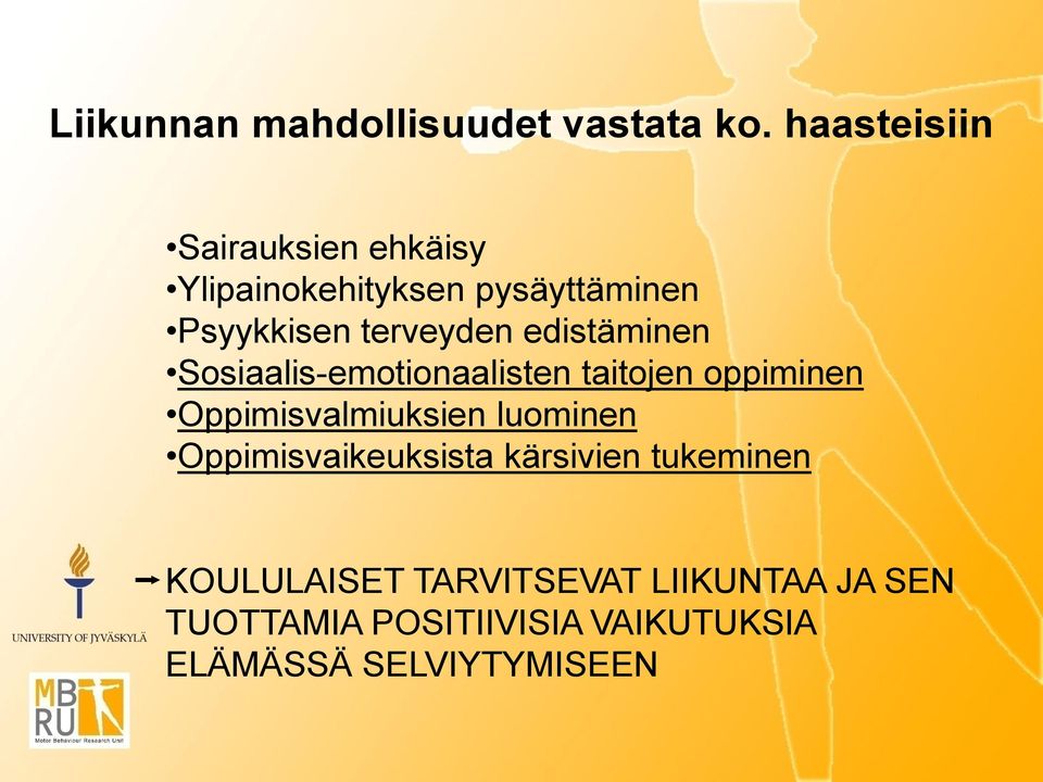 edistäminen Sosiaalis-emotionaalisten taitojen oppiminen Oppimisvalmiuksien luominen