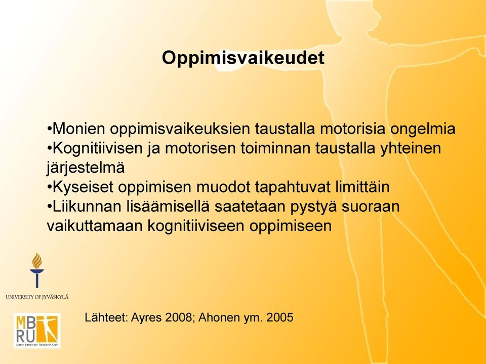 oppimisen muodot tapahtuvat limittäin Liikunnan lisäämisellä saatetaan pystyä