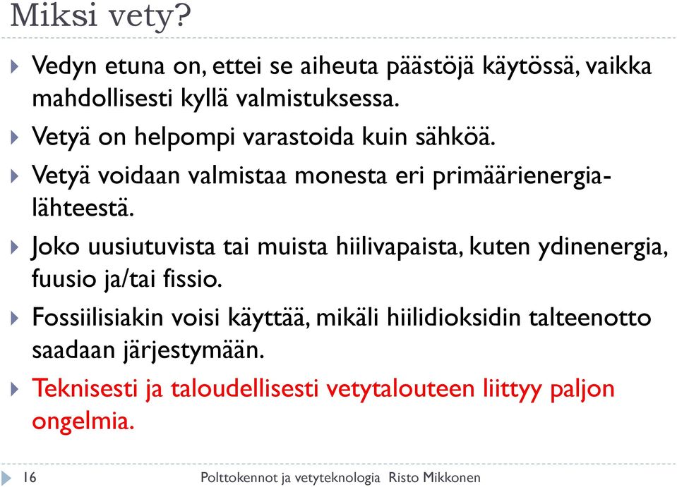Joko uusiutuvista tai muista hiilivapaista, kuten ydinenergia, fuusio ja/tai fissio.