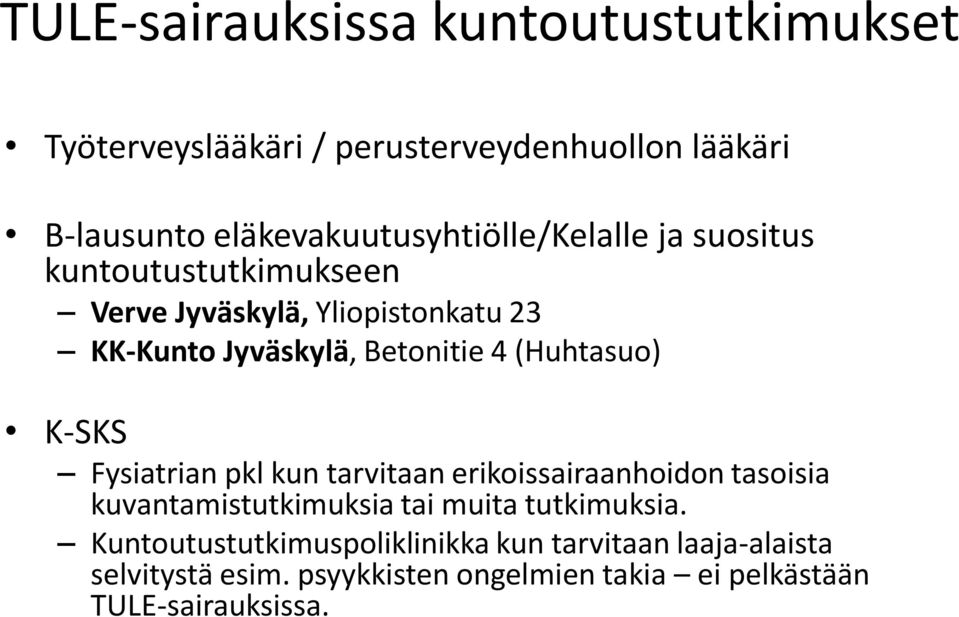 Betonitie 4 (Huhtasuo) K-SKS Fysiatrian pkl kun tarvitaan erikoissairaanhoidon tasoisia kuvantamistutkimuksia tai muita