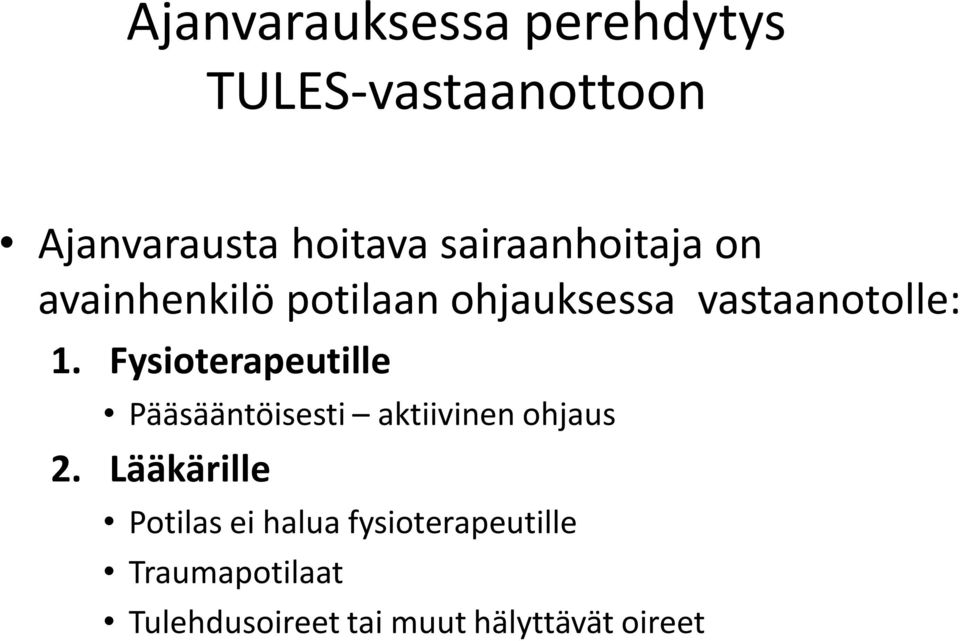 Fysioterapeutille Pääsääntöisesti aktiivinen ohjaus 2.