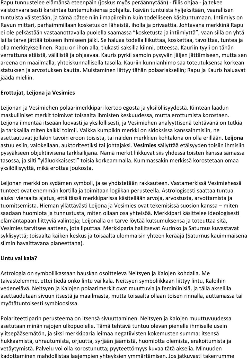 Intiimiys on Ravun mittari, parhaimmillaan kosketus on läheistä, iholla ja privaattia.