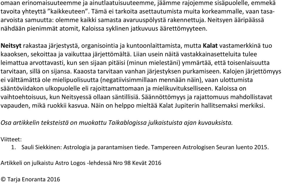 Neitsyen ääripäässä nähdään pienimmät atomit, Kaloissa syklinen jatkuvuus äärettömyyteen.